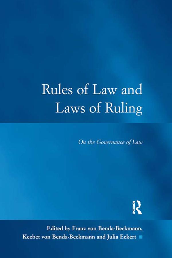 Rules of Law and Laws of Ruling by Franz von Benda-Beckmann, Keebet von Benda-Beckmann