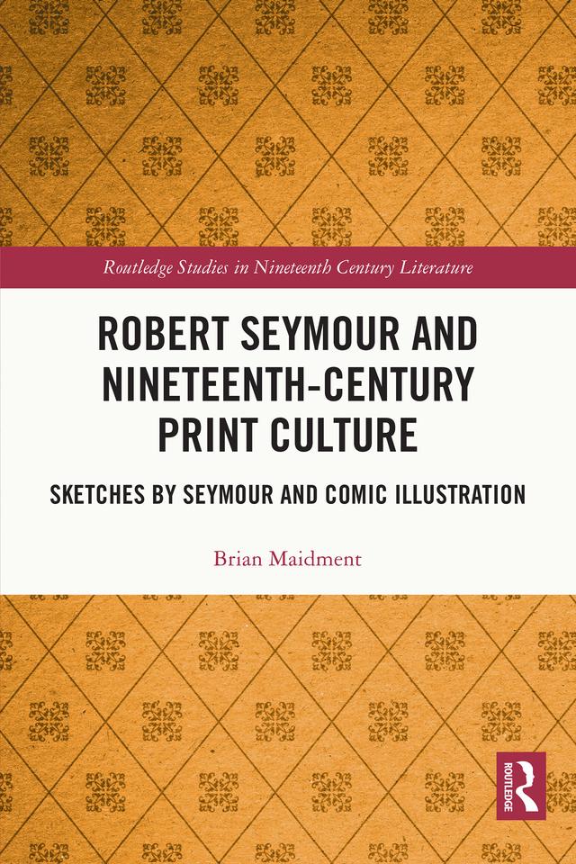 Robert Seymour and Nineteenth-Century Print Culture by Brian Maidment