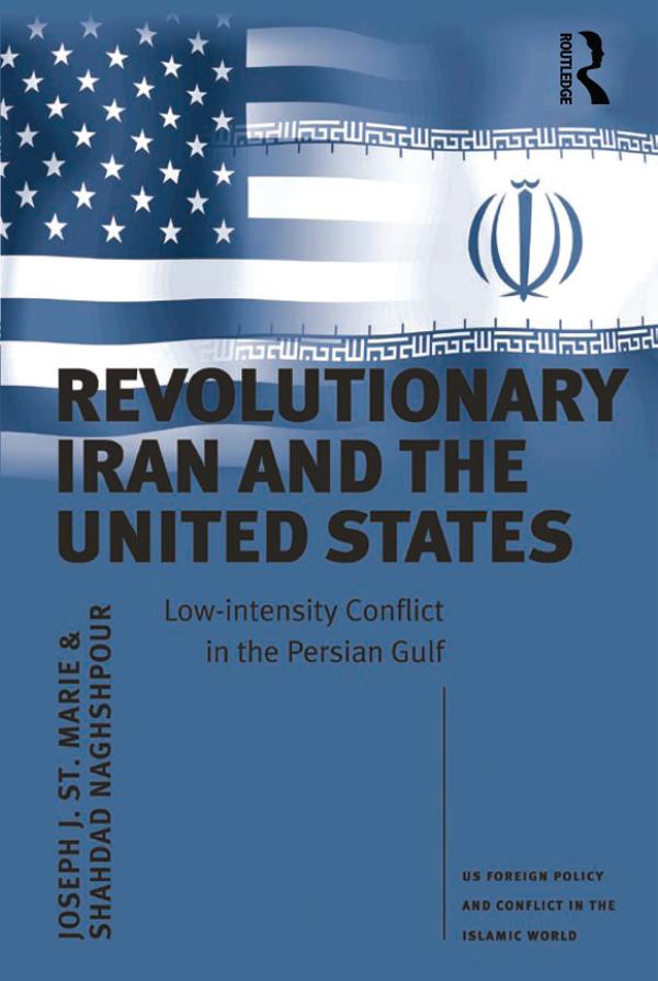 Revolutionary Iran and the United States by Joseph J. St. Marie, Shahdad Naghshpour