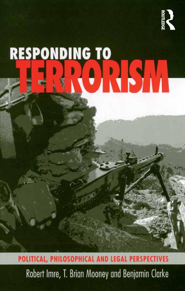 Responding to Terrorism by Robert Imre, T. Brian Mooney