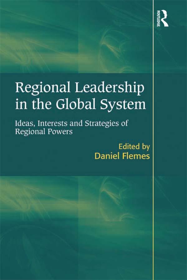 Regional Leadership in the Global System by Daniel Flemes
