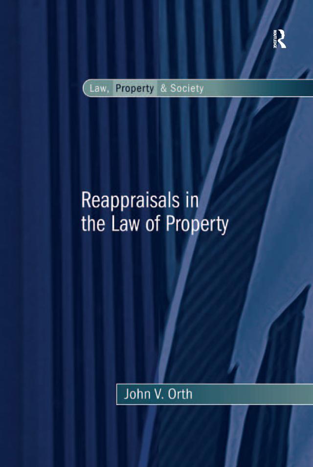 Reappraisals in the Law of Property by John V. Orth