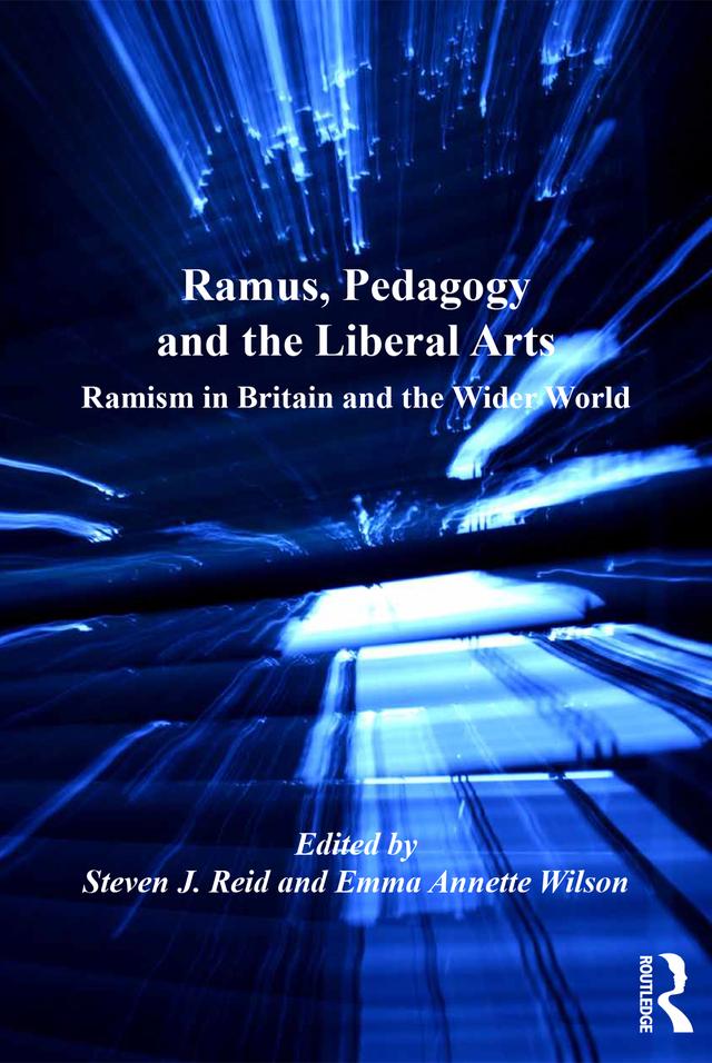 Ramus, Pedagogy and the Liberal Arts by Emma Annette Wilson, Steven J. Reid