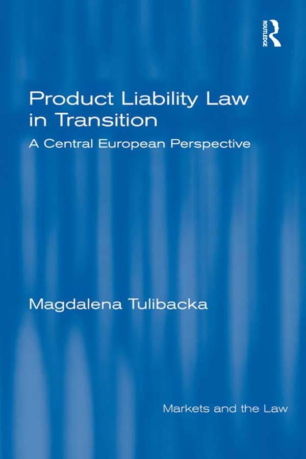 Product Liability Law in Transition by Magdalena Tulibacka