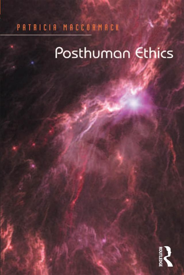 Posthuman Ethics by Patricia MacCormack