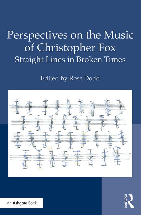 Perspectives on the Music of Christopher Fox by Rose Dodd