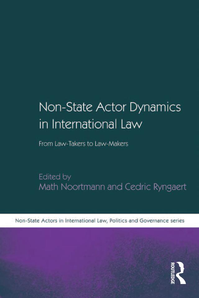Non-State Actor Dynamics in International Law by Cedric Ryngaert, Math Noortmann