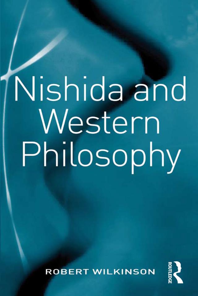 Nishida and Western Philosophy by Robert Wilkinson