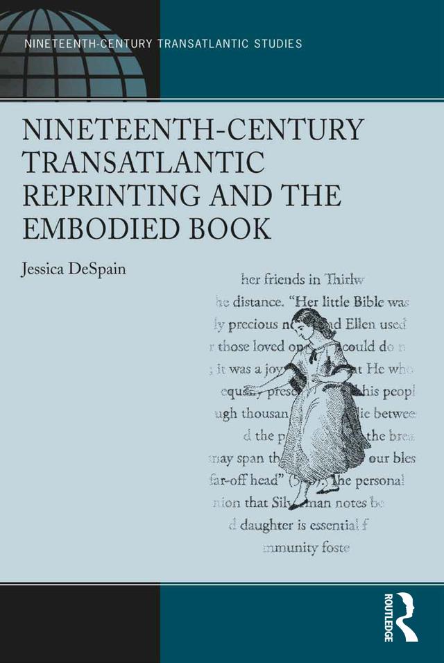 Nineteenth-Century Transatlantic Reprinting and the Embodied Book by Jessica DeSpain