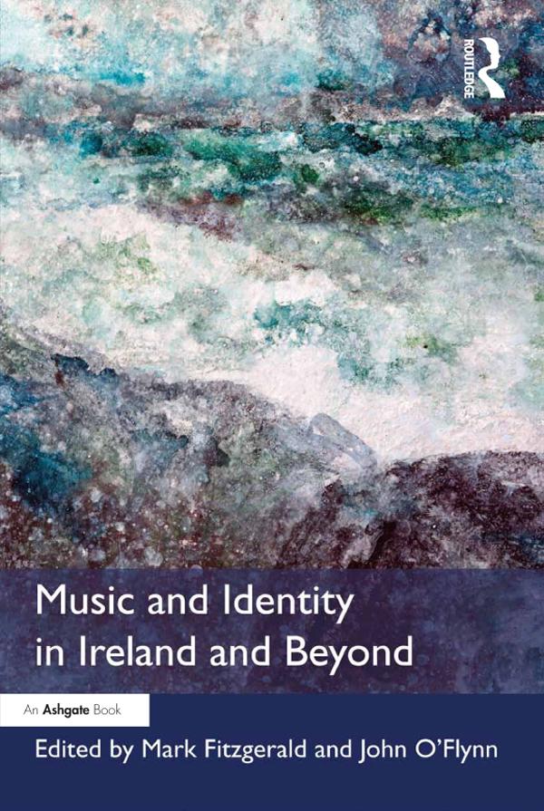 Music and Identity in Ireland and Beyond by John O'Flynn, Mark Fitzgerald