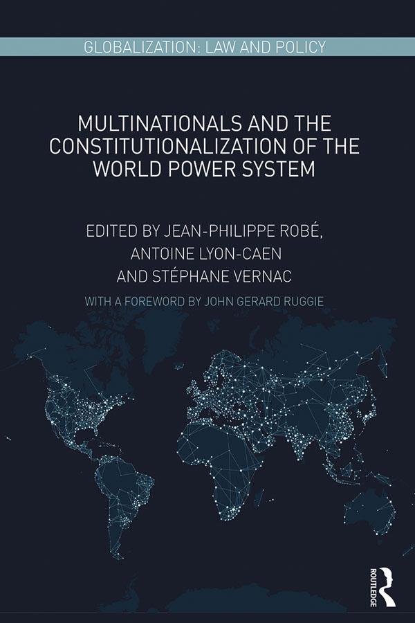 Multinationals and the Constitutionalization of the World Power System by Antoine Lyon-Caen, Jean-Philippe Robé, Stéphane Vernac