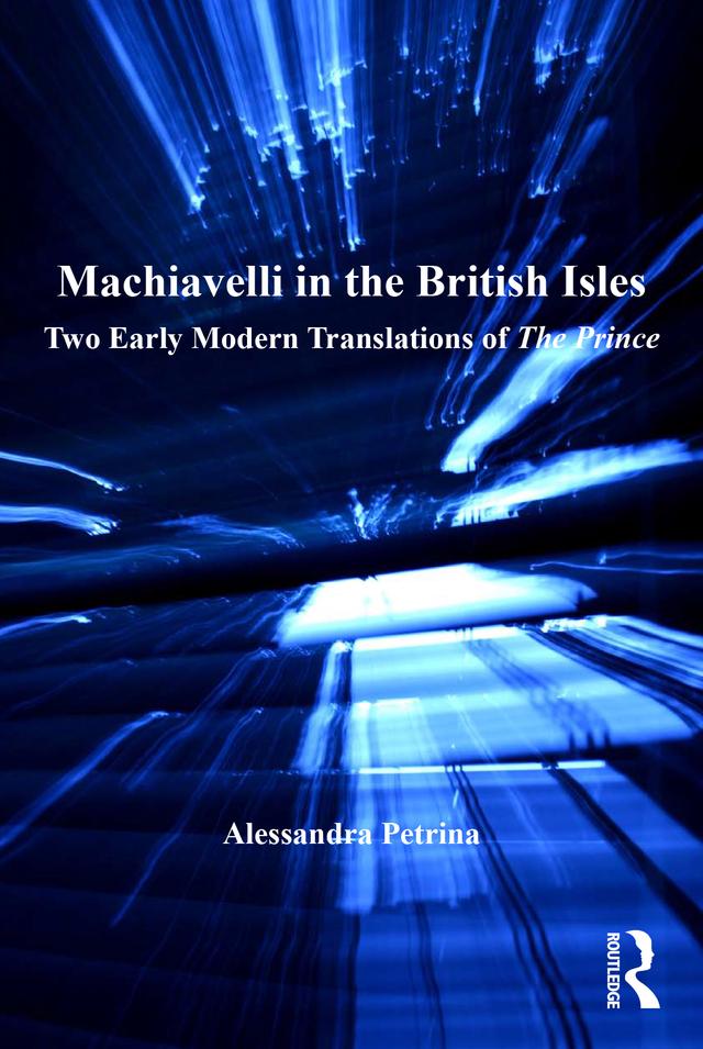 Machiavelli in the British Isles by Alessandra Petrina
