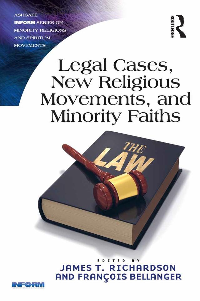 Legal Cases, New Religious Movements, and Minority Faiths by François Bellanger, James T. Richardson