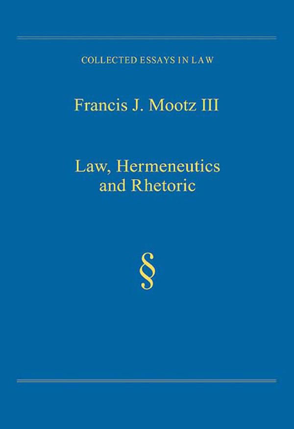 Law, Hermeneutics and Rhetoric by Francis J. Mootz Iii