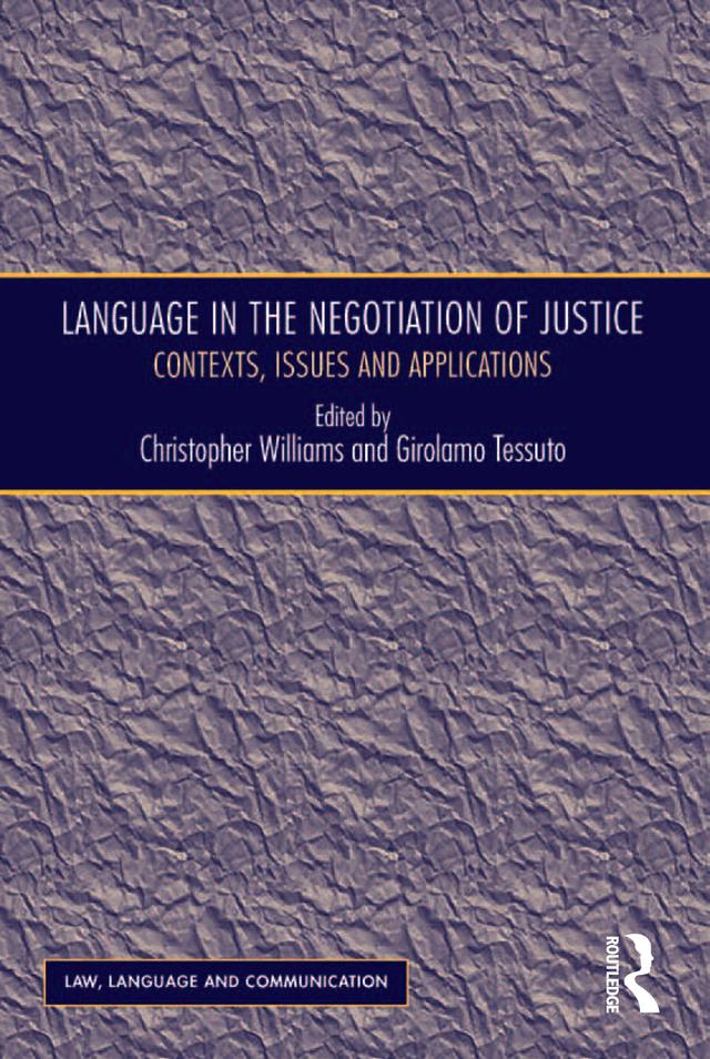 Language in the Negotiation of Justice by Christopher Williams, Girolamo Tessuto