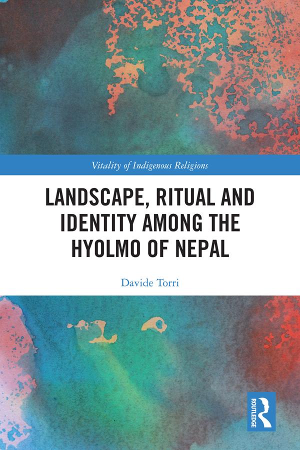 Landscape, Ritual and Identity among the Hyolmo of Nepal by Davide Torri