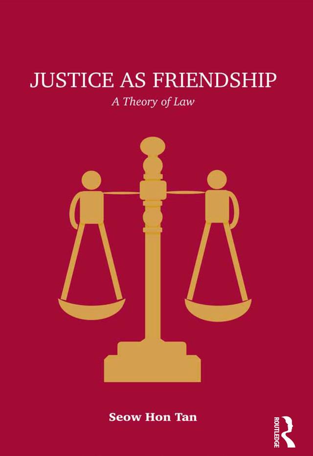 Justice as Friendship by Seow Hon Tan