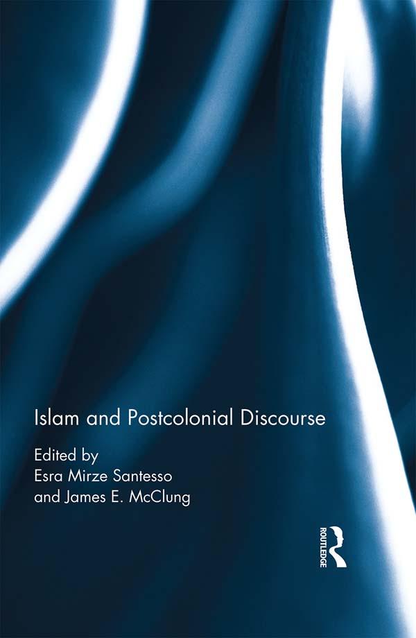 Islam and Postcolonial Discourse by Esra Mirze Santesso, James McClung