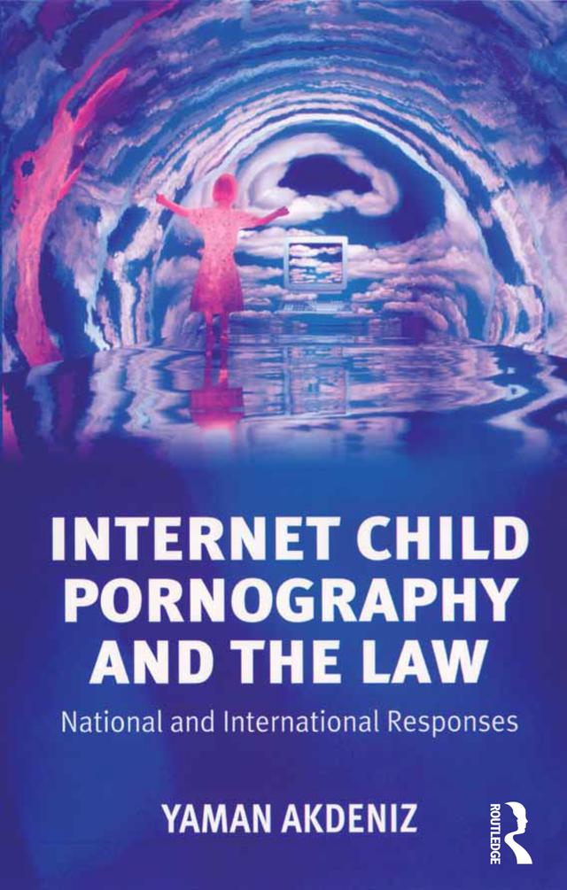 Internet Child Pornography and the Law by Yaman Akdeniz