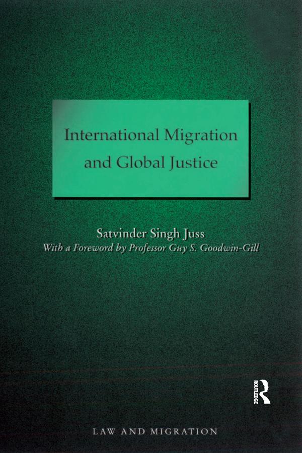 International Migration and Global Justice by Satvinder Juss