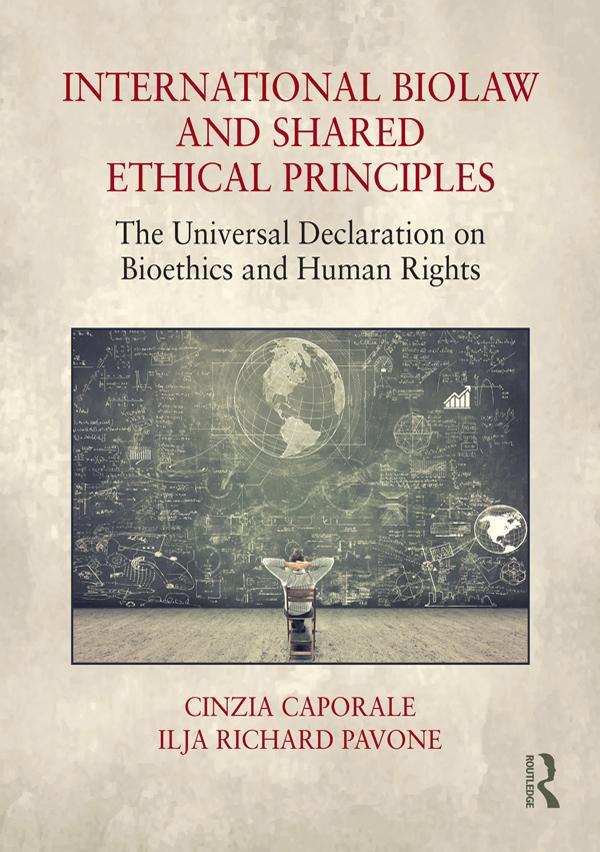 International Biolaw and Shared Ethical Principles by Cinzia Caporale, Ilja Richard Pavone