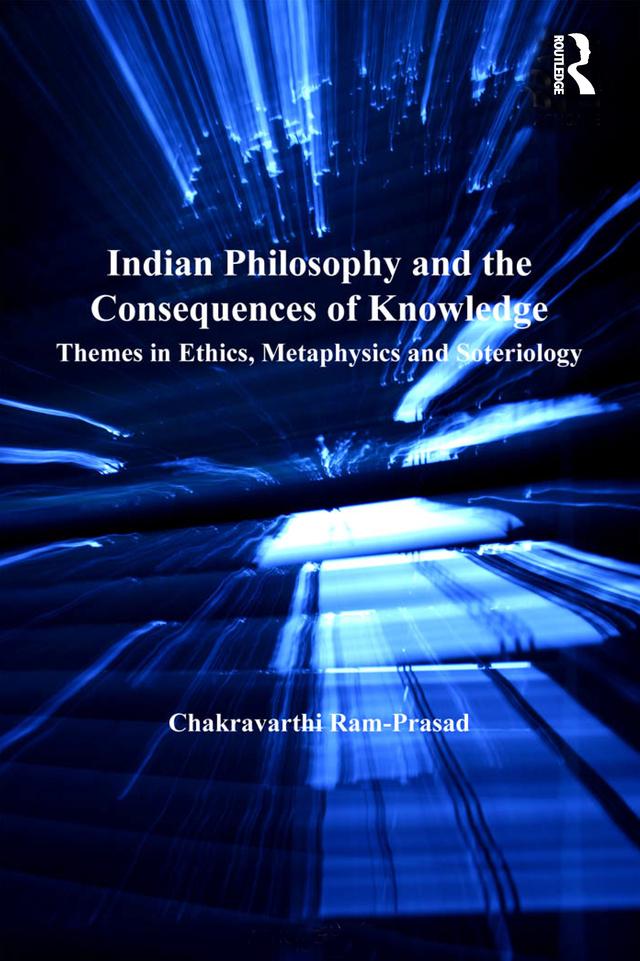 Indian Philosophy and the Consequences of Knowledge by Chakravarthi Ram-Prasad