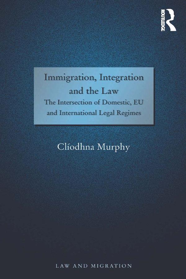 Immigration, Integration and the Law by Clíodhna Murphy