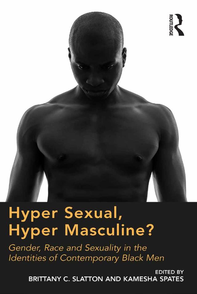 Hyper Sexual, Hyper Masculine? by Brittany C. Slatton, Kamesha Spates