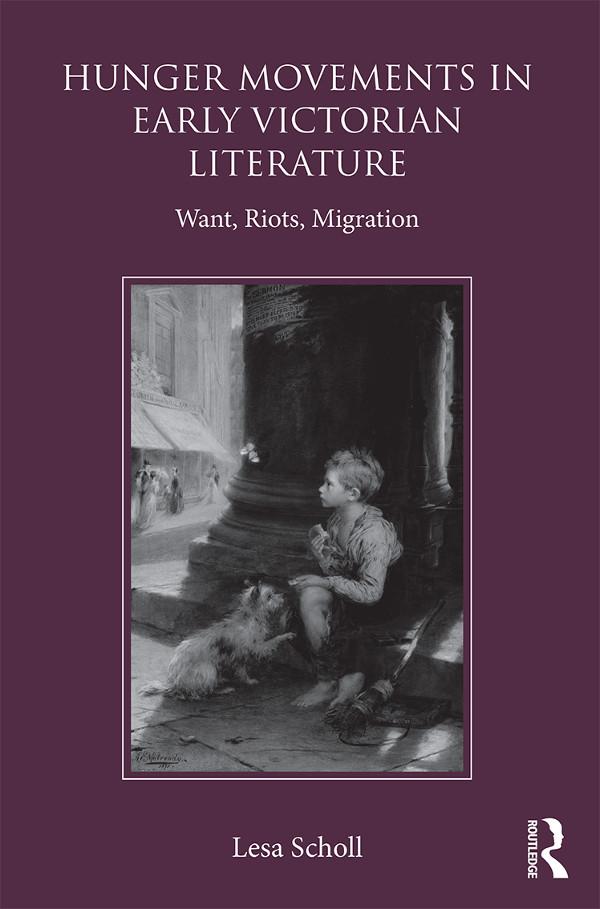 Hunger Movements in Early Victorian Literature by Lesa Scholl