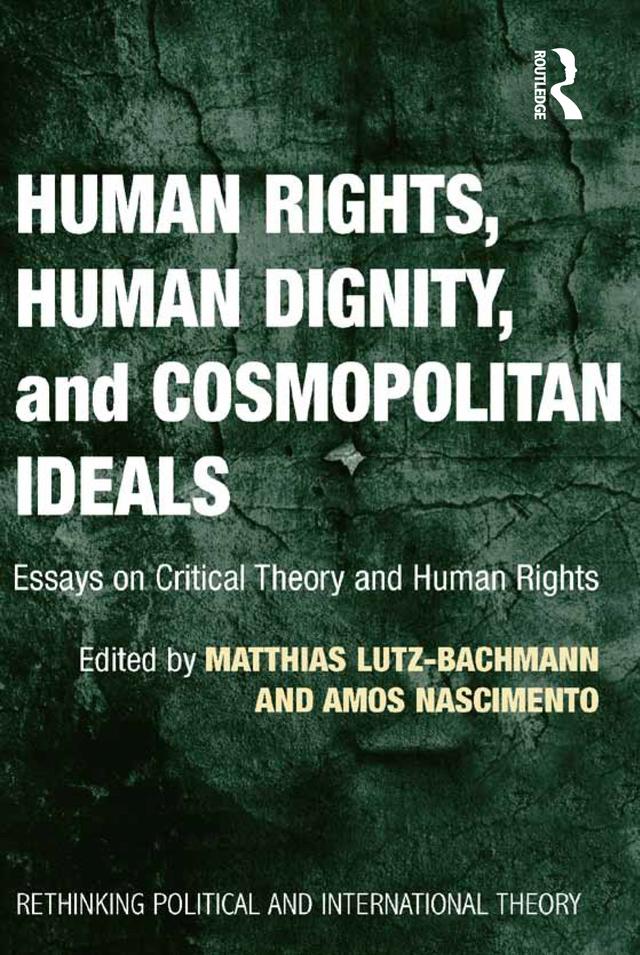 Human Rights, Human Dignity, and Cosmopolitan Ideals by Amos Nascimento, Matthias Lutz-Bachmann