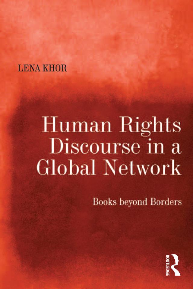 Human Rights Discourse in a Global Network by Lena Khor