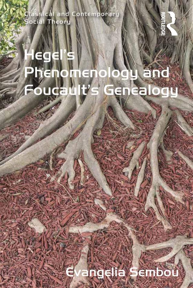 Hegel's Phenomenology and Foucault's Genealogy by Evangelia Sembou