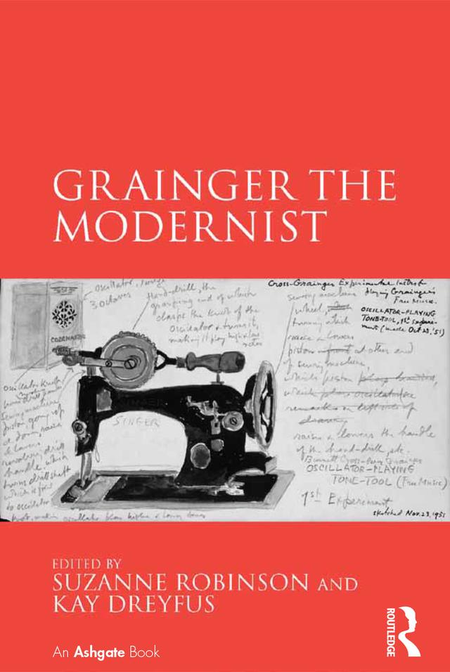 Grainger the Modernist by Kay Dreyfus, Suzanne Robinson