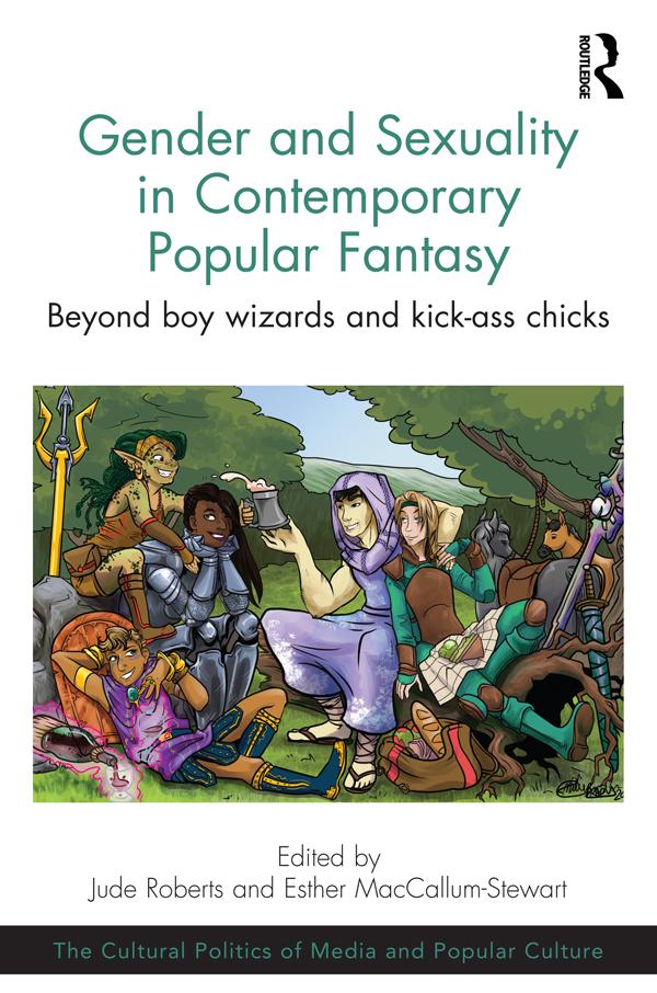 Gender and Sexuality in Contemporary Popular Fantasy by Esther MacCallum-Stewart, Jude Roberts