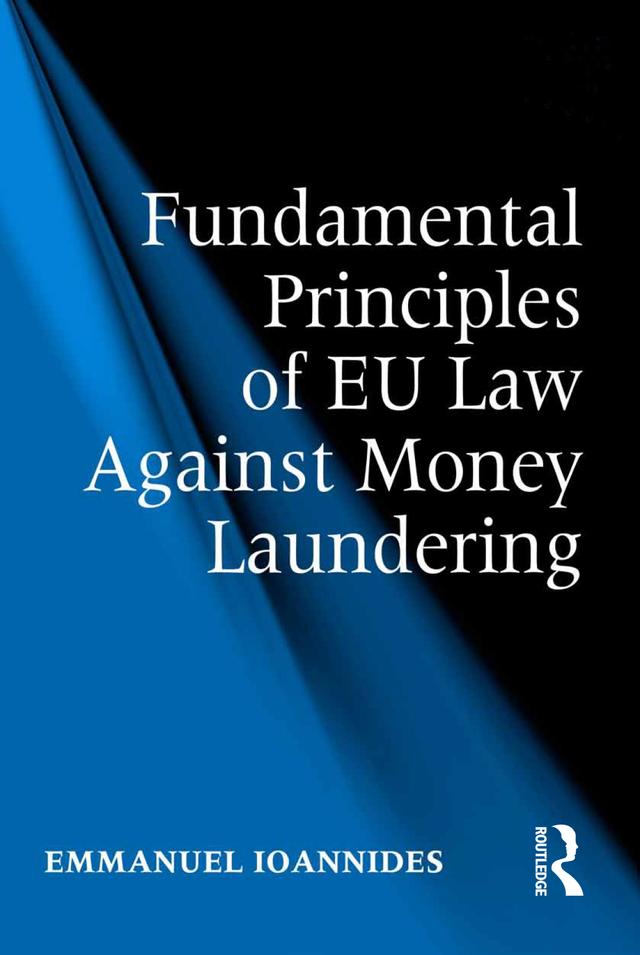 Fundamental Principles of EU Law Against Money Laundering by Emmanuel Ioannides