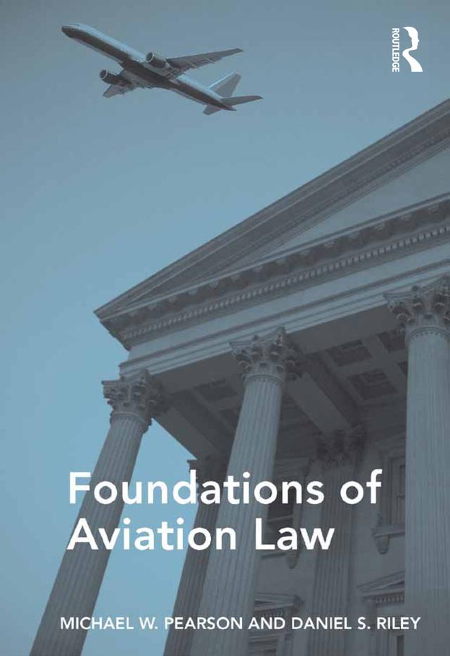 Foundations of Aviation Law by Daniel S. Riley, Michael W. Pearson