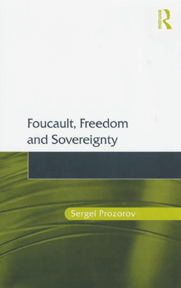 Foucault, Freedom and Sovereignty by Sergei Prozorov