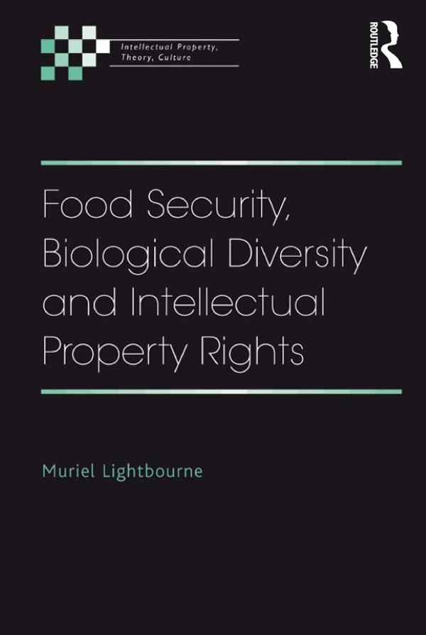 Food Security, Biological Diversity and Intellectual Property Rights by Muriel Lightbourne