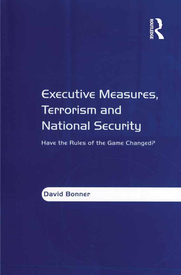 Executive Measures, Terrorism and National Security by David Bonner
