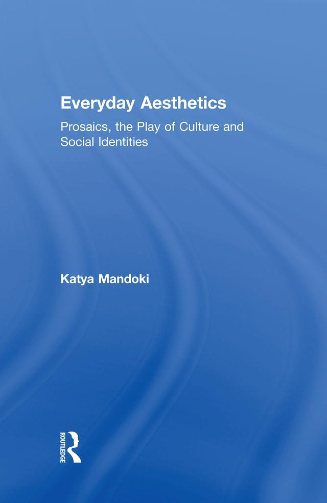 Everyday Aesthetics by Katya Mandoki