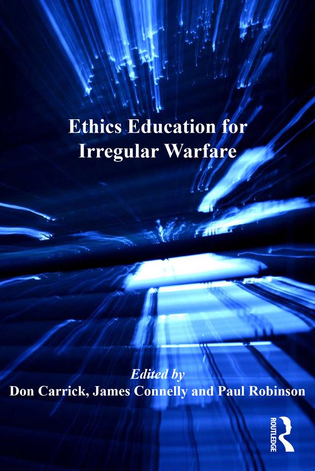 Ethics Education for Irregular Warfare by Don Carrick, James Connelly, Paul Robinson