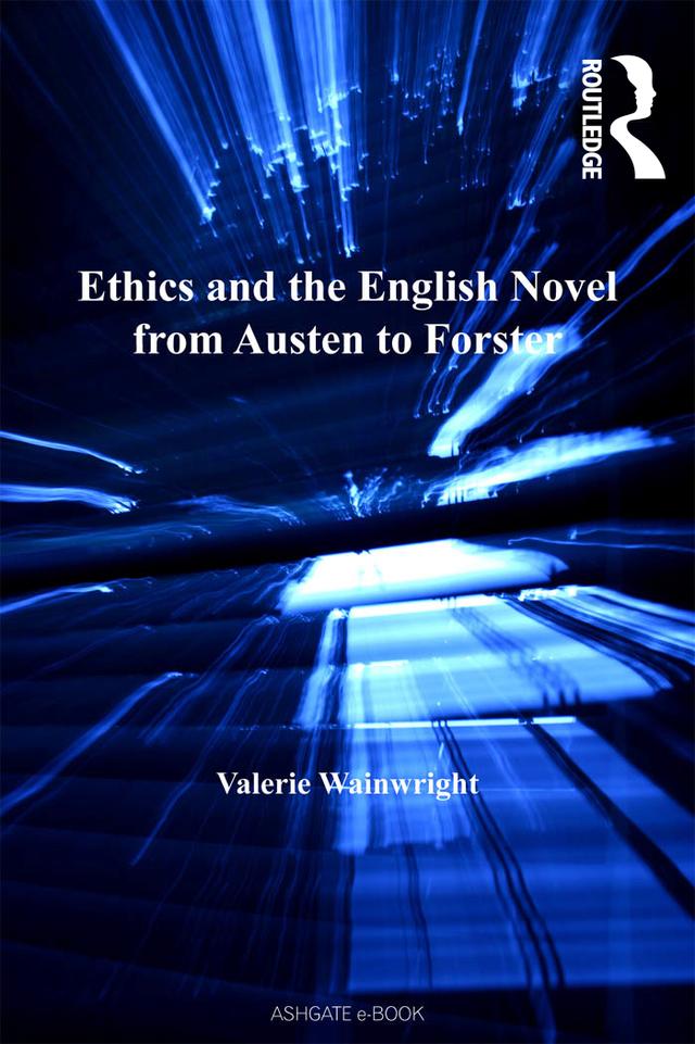 Ethics and the English Novel from Austen to Forster by Valerie Wainwright