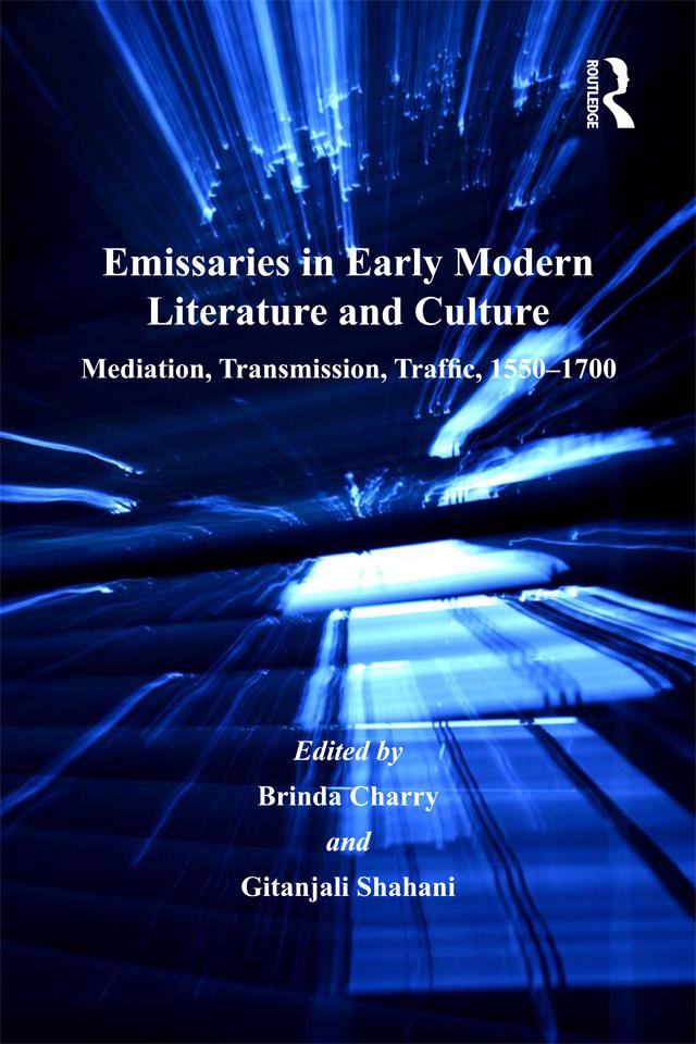 Emissaries in Early Modern Literature and Culture by Brinda Charry, Gitanjali Shahani
