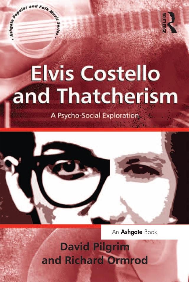 Elvis Costello and Thatcherism by David Pilgrim, Richard Ormrod