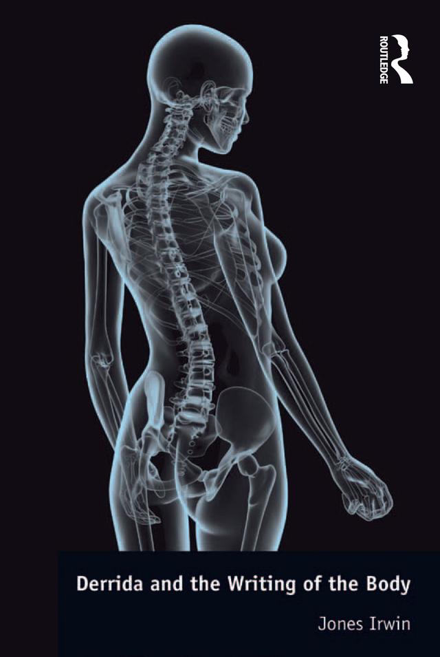 Derrida and the Writing of the Body by Jones Irwin