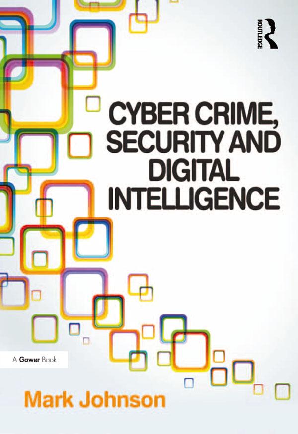 Cyber Crime, Security and Digital Intelligence by Mark Johnson