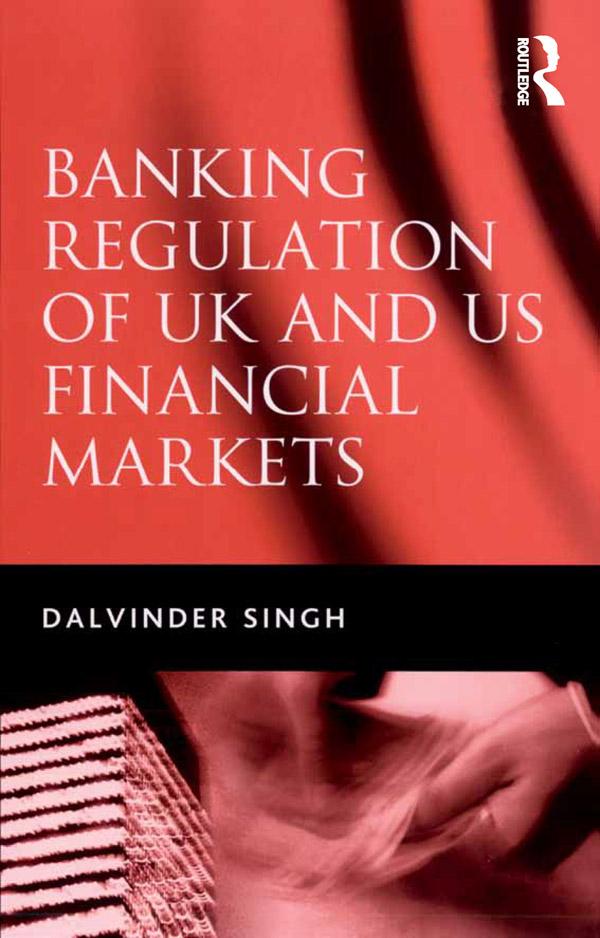 Banking Regulation of UK and US Financial Markets by Dalvinder Singh