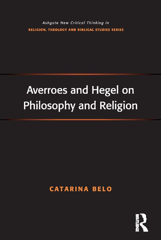 Averroes and Hegel on Philosophy and Religion by Catarina Belo