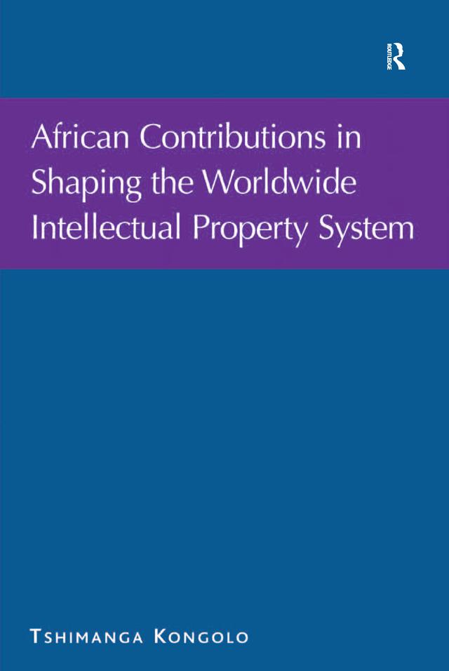 African Contributions in Shaping the Worldwide Intellectual Property System by Tshimanga Kongolo
