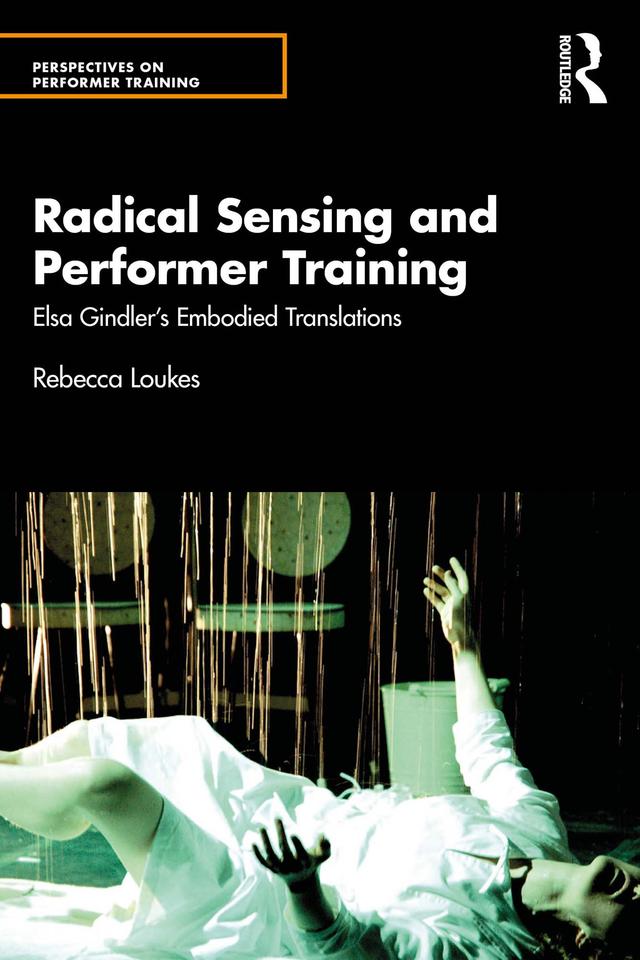 Radical Sensing and Performer Training by Rebecca Loukes